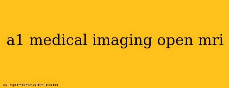 a1 medical imaging open mri