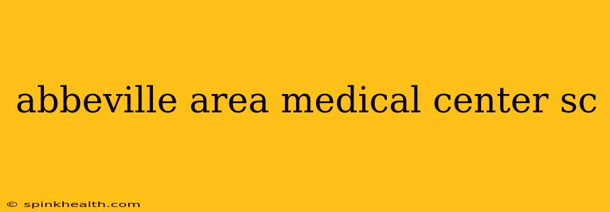 abbeville area medical center sc