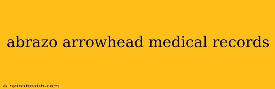 abrazo arrowhead medical records