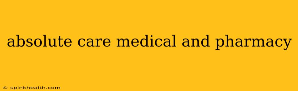 absolute care medical and pharmacy