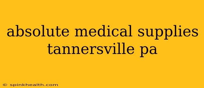 absolute medical supplies tannersville pa