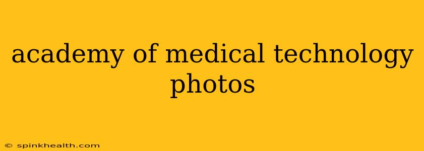 academy of medical technology photos