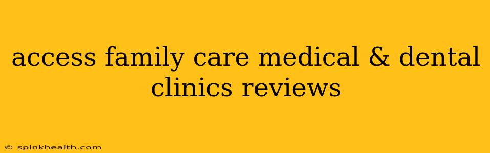 access family care medical & dental clinics reviews