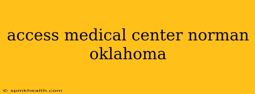 access medical center norman oklahoma