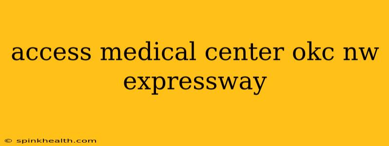 access medical center okc nw expressway