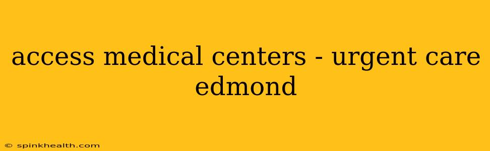 access medical centers - urgent care edmond