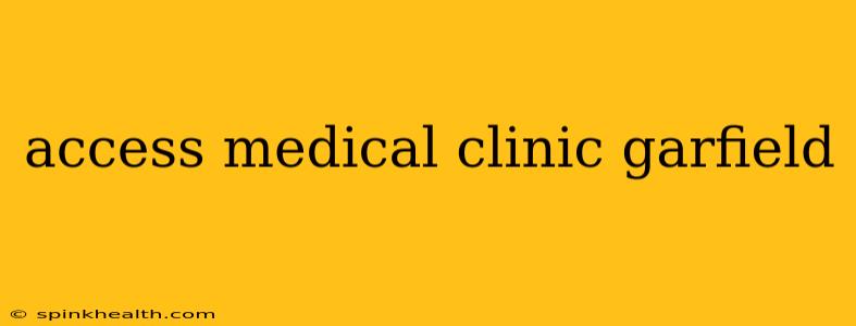 access medical clinic garfield