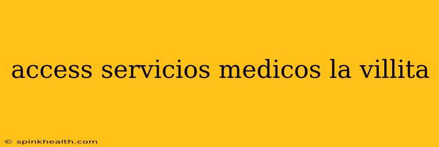 access servicios medicos la villita