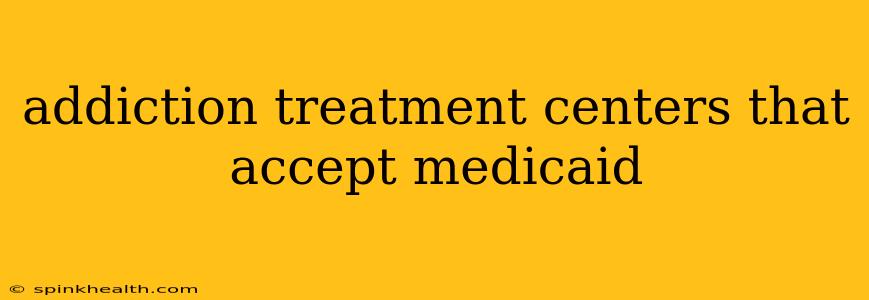 addiction treatment centers that accept medicaid