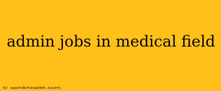admin jobs in medical field