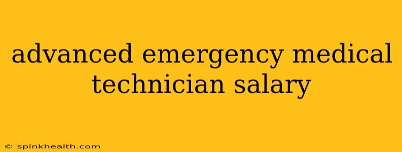advanced emergency medical technician salary