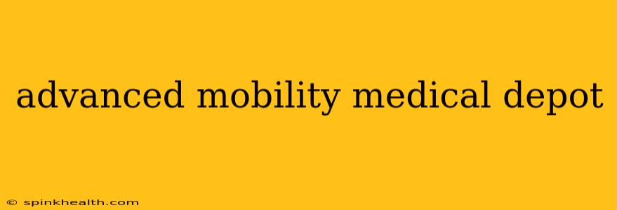 advanced mobility medical depot