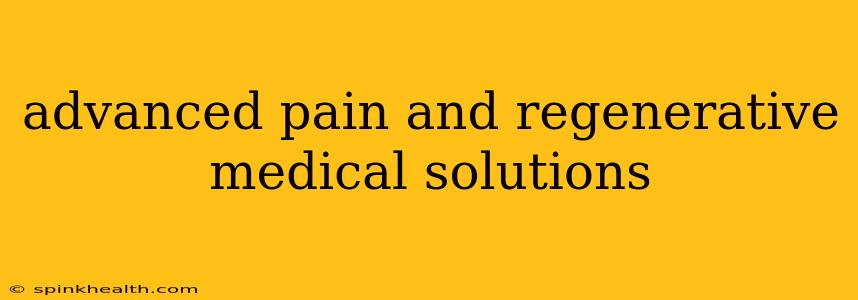 advanced pain and regenerative medical solutions