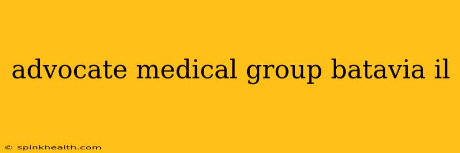 advocate medical group batavia il