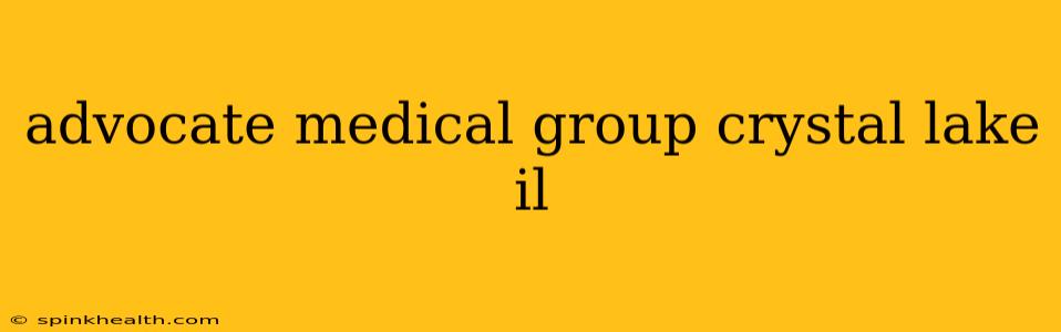 advocate medical group crystal lake il