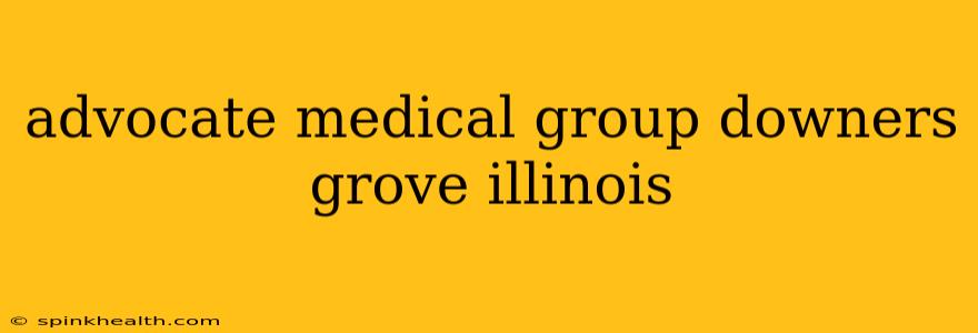 advocate medical group downers grove illinois