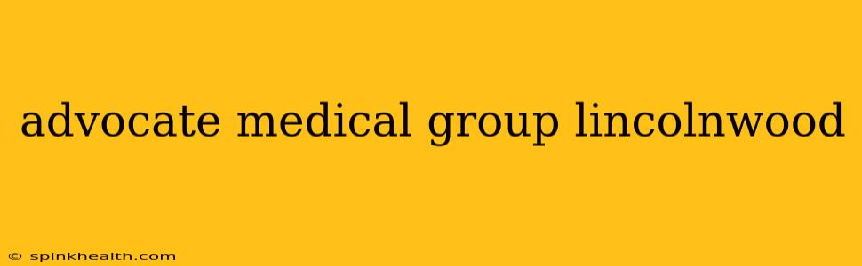 advocate medical group lincolnwood