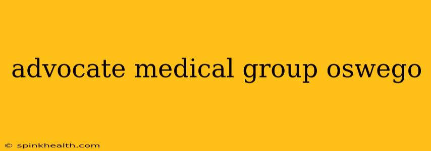 advocate medical group oswego