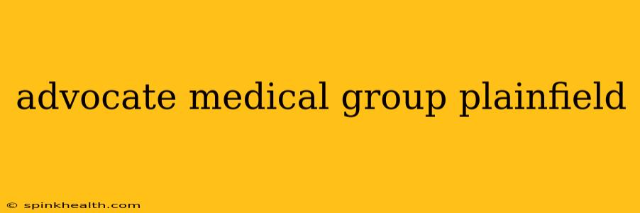 advocate medical group plainfield
