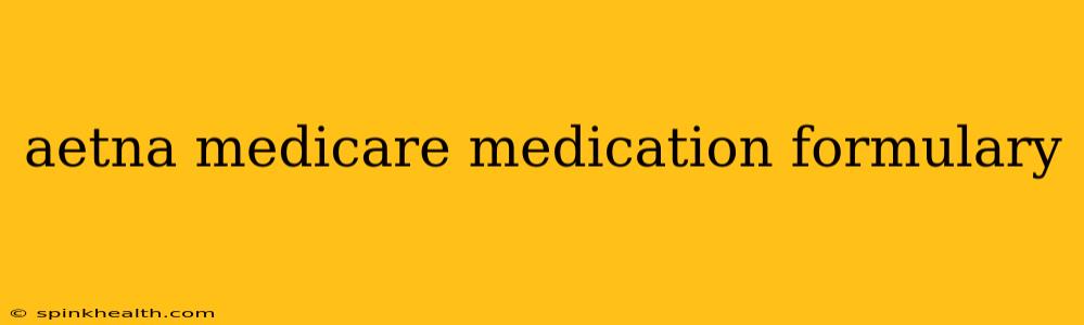 aetna medicare medication formulary