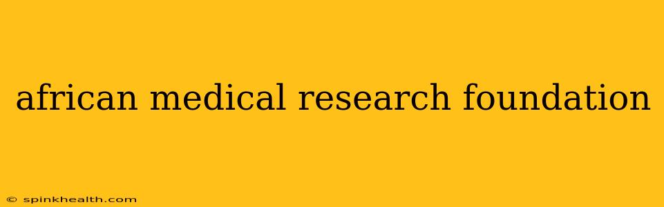 african medical research foundation