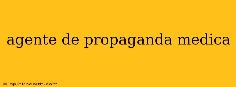 agente de propaganda medica
