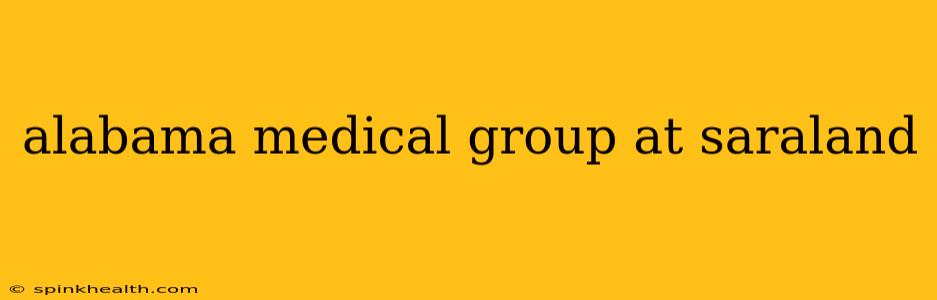 alabama medical group at saraland