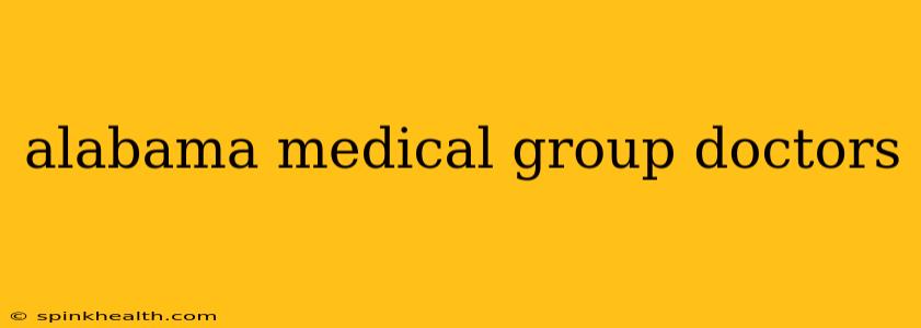alabama medical group doctors