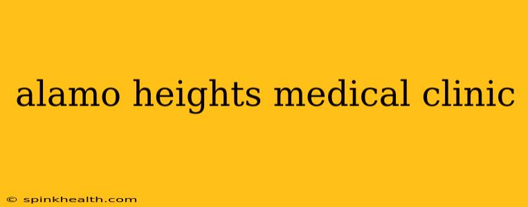 alamo heights medical clinic