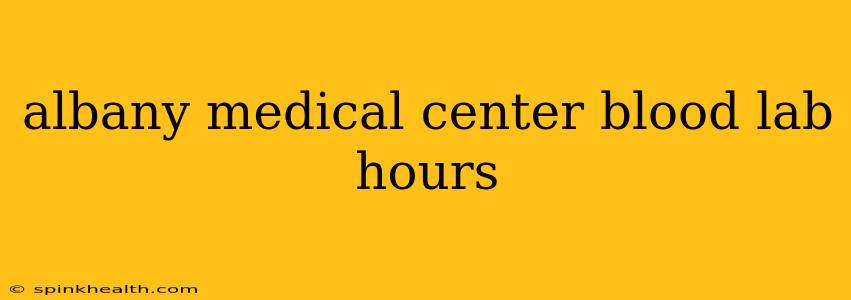 albany medical center blood lab hours