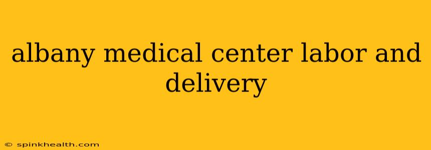 albany medical center labor and delivery