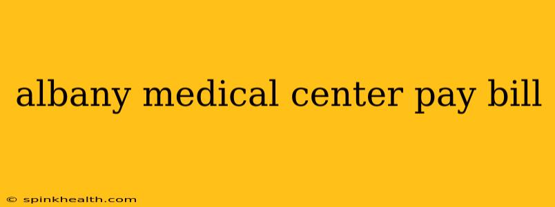 albany medical center pay bill