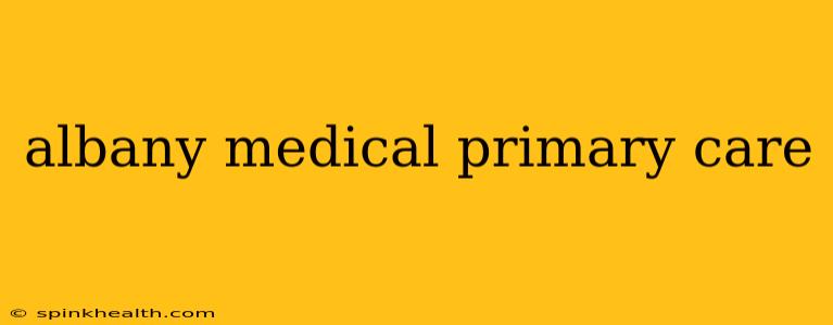 albany medical primary care