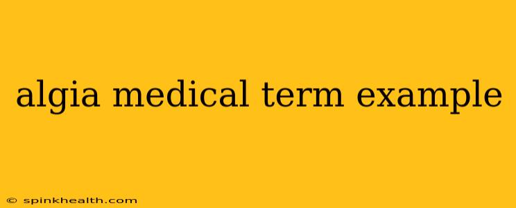 algia medical term example