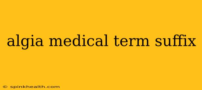 algia medical term suffix