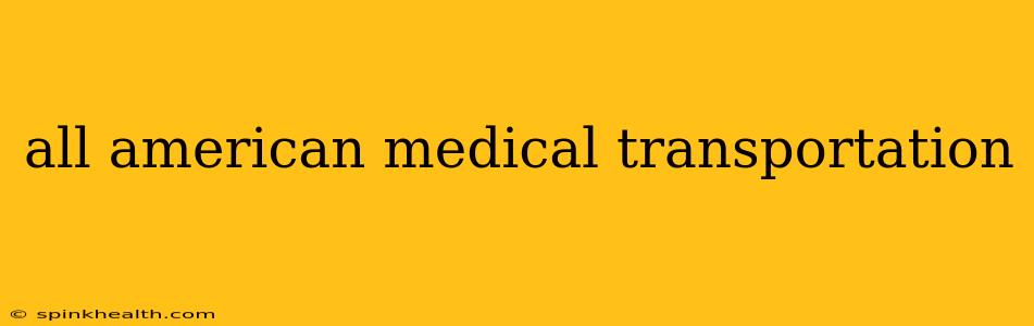 all american medical transportation