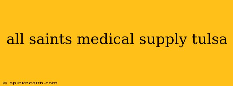 all saints medical supply tulsa