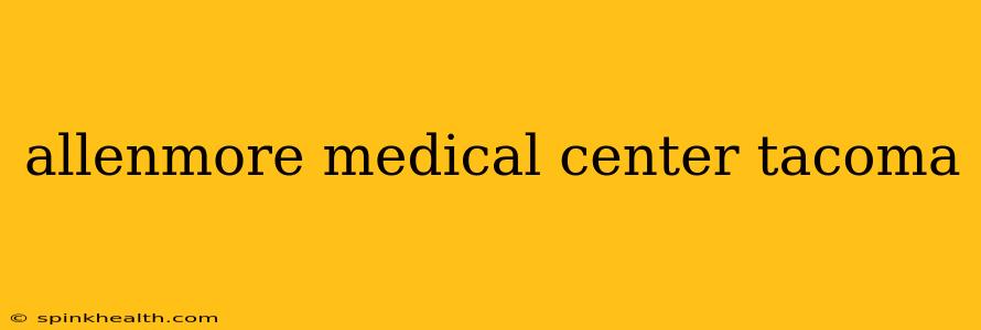 allenmore medical center tacoma