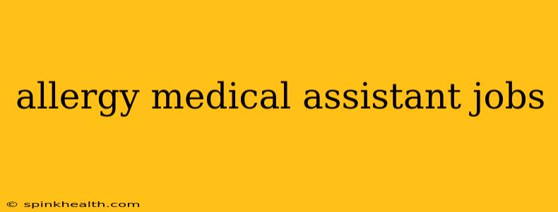 allergy medical assistant jobs