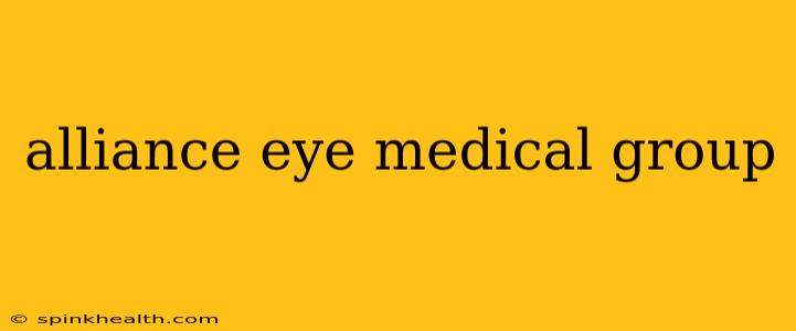 alliance eye medical group