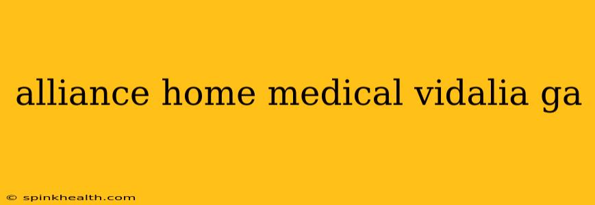alliance home medical vidalia ga