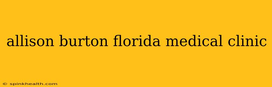 allison burton florida medical clinic