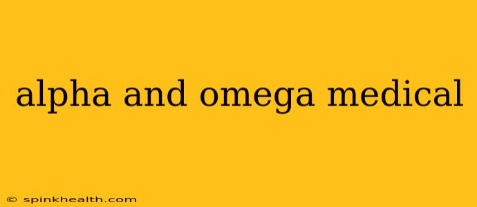 alpha and omega medical