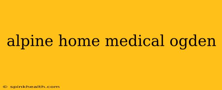 alpine home medical ogden