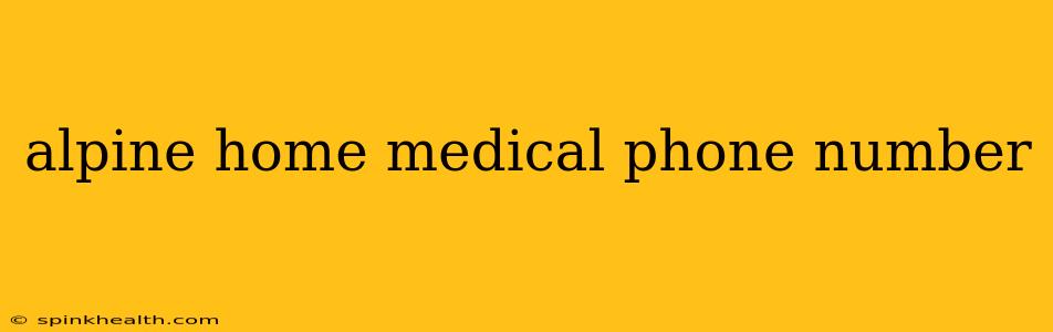 alpine home medical phone number