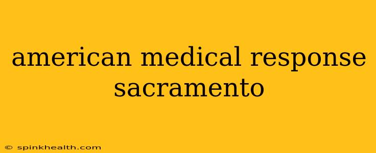 american medical response sacramento