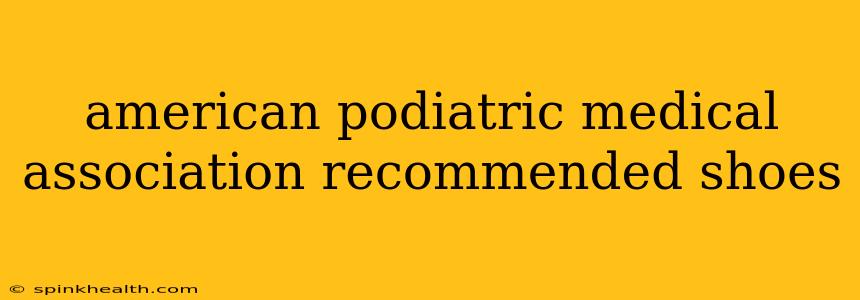 american podiatric medical association recommended shoes