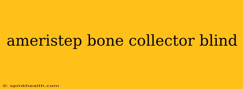 ameristep bone collector blind