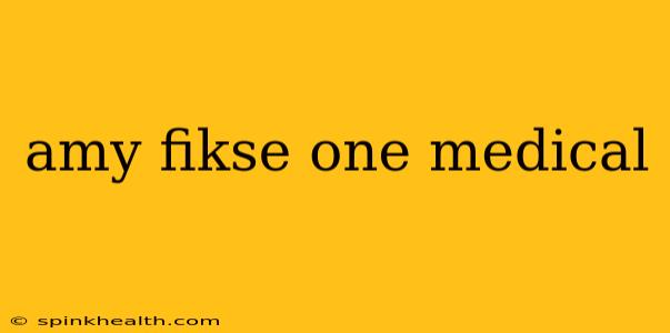 amy fikse one medical