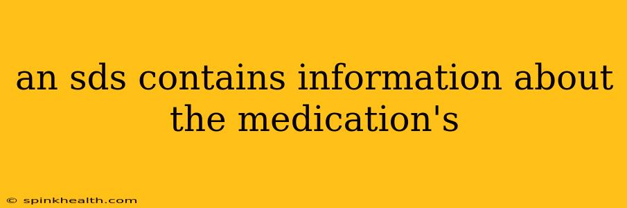 an sds contains information about the medication's